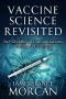 [The Underground Knowledge Series 08] • VACCINE SCIENCE REVISITED · Are Childhood Immunizations as Safe as Claimed? (The Underground Knowledge Series Book 8)